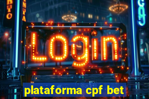 plataforma cpf bet